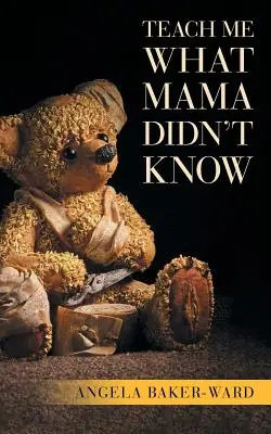 Tanítsd meg nekem, amit a mama nem tudott - Teach Me What Mama Didn't Know