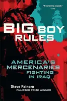 A nagyfiú szabályai: Az Irakban harcoló amerikai zsoldosok - Big Boy Rules: America's Mercenaries Fighting in Iraq