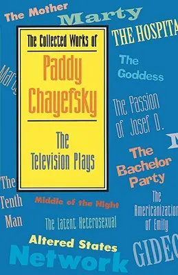 Sebrané spisy Paddyho Chayefského: Televizní hry - The Collected Works of Paddy Chayefsky: The Television Plays