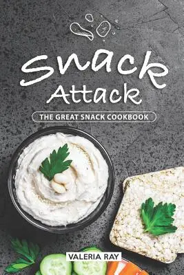 Snack Attack: A nagy nassolnivaló szakácskönyv - Snack Attack: The Great Snack Cookbook