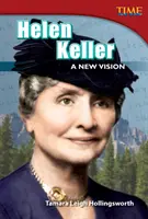 Helen Keller: Keller Keller: Egy új látásmód - Helen Keller: A New Vision