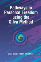 Utak a személyes szabadsághoz a Silva-módszer segítségével - Pathways to Personal Freedom Using the Silva Method