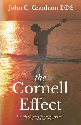 A Cornell-hatás: Egy család útja a boldogság, a beteljesülés és a béke felé - The Cornell Effect: A Family's Journey towards Happiness, Fulfillment and Peace