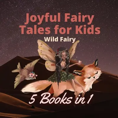 Vidám tündérmesék gyerekeknek: 5 könyv 1 könyvben - Joyful Fairy Tales for Kids: 5 Books in 1