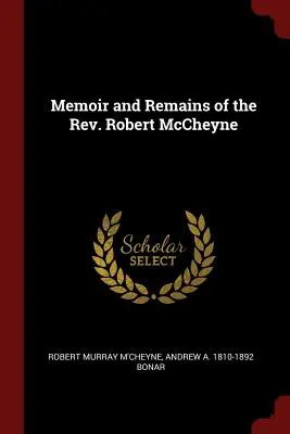 Emlékiratok és maradványok a tiszteletes Robert McCheyne-ről - Memoir and Remains of the Rev. Robert McCheyne