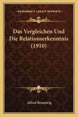 Das Vergleichen Und Die Relationserkenntnis (1910)