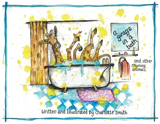 A Giraffe in a Bath and Other Rhyming Animals. - A Giraffe In A Bath And Other Rhyming Animals.