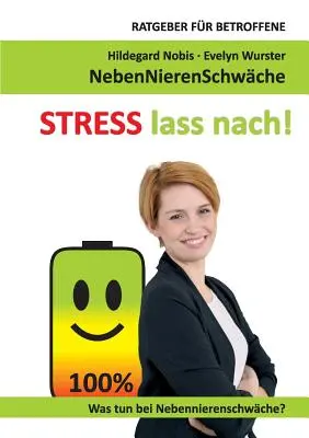 STRESS lass nach!: Ratgeber fr Betroffene. Was tun bei Nebennierenschwche?