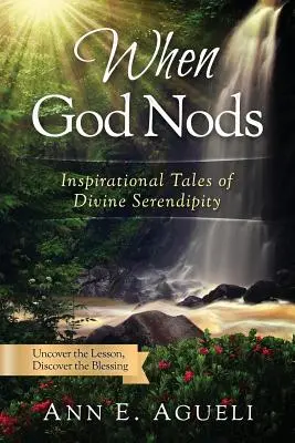 Amikor Isten bólint: Inspiráló történetek az isteni véletlenről - When God Nods: Inspirational Tales of Divine Serendipity