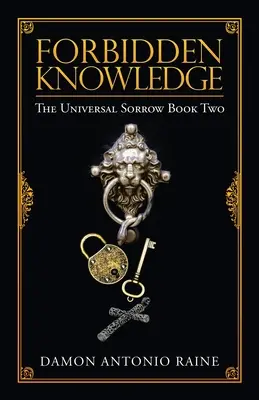 Tiltott tudás: Az egyetemes bánat második könyve - Forbidden Knowledge: The Universal Sorrow Book Two