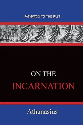 A megtestesülésről: Az inkarnáció: Utak a múltba - On The Incarnation: Pathways To The Past