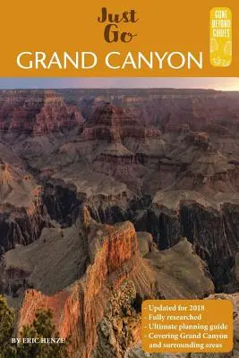 A Complete Guide to the Grand Canyon: A Complete Guide to the Grand Canyon National Park and Surrounding Areas (Teljes útikalauz a Grand Canyon Nemzeti Parkhoz és a környező területekhez) - A Complete Guide to the Grand Canyon: A Complete Guide to the Grand Canyon National Park and Surrounding Areas