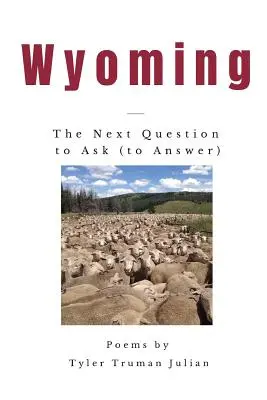 Wyoming: A következő kérdés, amit fel kell tenni (és megválaszolni) - Wyoming: The Next Question to Ask (to Answer)