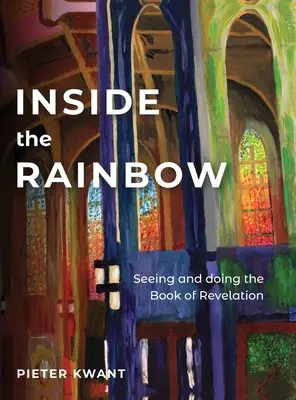 A szivárványon belül: Látni és tenni a Kinyilatkoztatás - Inside the Rainbow: Seeing and doing Revelation