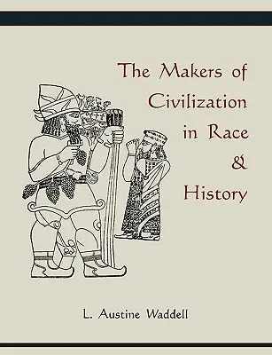 A civilizáció alkotói a faj és a történelemben - The Makers of Civilization in Race & History