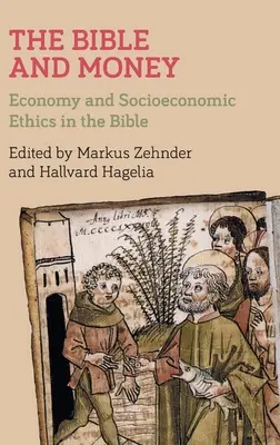 A Biblia és a pénz: Gazdaság és társadalmi-gazdasági etika a Bibliában - The Bible and Money: Economy and Socioeconomic Ethics in the Bible