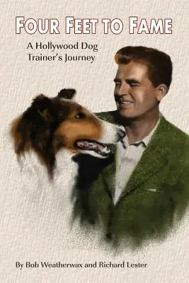 Négy lábon a hírnévig: Egy hollywoodi kutyakiképző útja - Four Feet To Fame: A Hollywood Dog Trainer's Journey