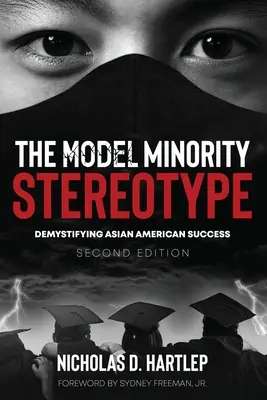 A modellkisebbségi sztereotípia: Az ázsiai-amerikai siker megfejtése, második kiadás - The Model Minority Stereotype: Demystifying Asian American Success, Second Edition