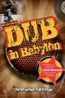 Dub in Babylon: A jamaicai és brit dub reggae fejlődésének és jelentőségének megértése King Tubby-tól a poszt-punkig - Dub in Babylon: Understanding the Evolution and Significance of Dub Reggae in Jamaica and Britain from King Tubby to Post-Punk