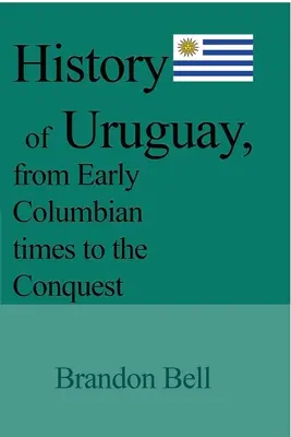 Uruguay története a korai kolumbiai kortól a hódításig - History of Uruguay, from Early Columbian times to the Conquest