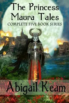 A Maura hercegnő meséi: Teljes 5 kötetes fantasy-sorozat - The Princess Maura Tales: Complete 5-Book Fantasy Series