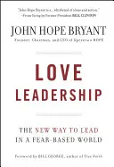 Szeretetvezetés: A vezetés új útja egy félelemalapú világban - Love Leadership: The New Way to Lead in a Fear-Based World