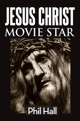 Jézus Krisztus filmsztár - Jesus Christ Movie Star