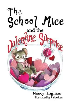 Az iskolaegerek és a Valentin-napi meglepetés: Könyv 5 6-11 éves fiúknak és lányoknak 6-11 éves korosztály számára 1-5. évfolyam. - The School Mice and the Valentine Surprise: Book 5 For both boys and girls ages 6-11 Grades: 1-5.