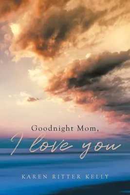 Jó éjt anya, szeretlek - Goodnight Mom, I love you