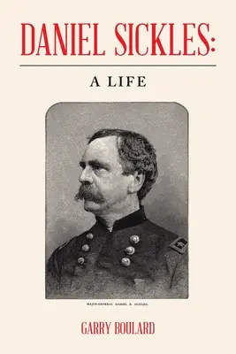 Daniel Sickles: egy élet - Daniel Sickles: a Life