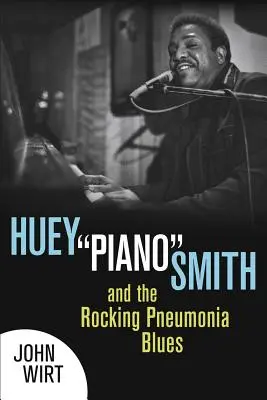 Huey Piano Smith és a rockos tüdőgyulladás blues - Huey Piano Smith and the Rocking Pneumonia Blues