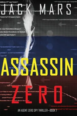 Assassin Zero (A Zero ügynök kémthriller - 7. könyv) - Assassin Zero (An Agent Zero Spy Thriller-Book #7)