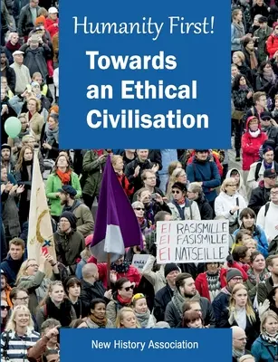 Humanita na prvním místě! Na cestě k etické civilizaci - Humanity First!: Towards an Ethical Civilisation