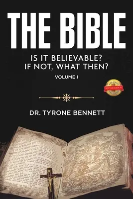 A Biblia, hihető-e? Ha nem, akkor mi? Vol. 1 - The Bible, Is It Believable? If Not, What Then?: Vol. 1