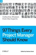 97 dolog, amit minden projektvezetőnek tudnia kell: A szakértők kollektív bölcsességei - 97 Things Every Project Manager Should Know: Collective Wisdom from the Experts