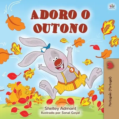 I Love Autumn (Portugál nyelvű gyermekkönyv - Portugália): Portugál - Portugália - I Love Autumn (Portuguese Children's Book - Portugal): Portuguese - Portugal