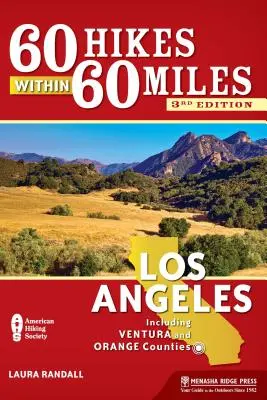 60 túra 60 mérföldön belül: Los Angeles: Ventura és Orange megyékkel együtt - 60 Hikes Within 60 Miles: Los Angeles: Including Ventura and Orange Counties