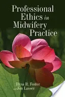 Szakmai etika a szülészeti gyakorlatban - Professional Ethics in Midwifery Practice