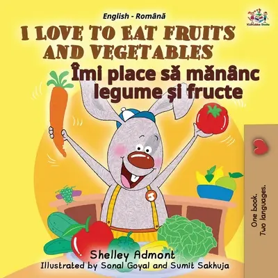 I Love to Eat Fruits and Vegetables (Angol-román kétnyelvű gyerekkönyv gyerekeknek) - I Love to Eat Fruits and Vegetables (English Romanian Bilingual Book for Kids)