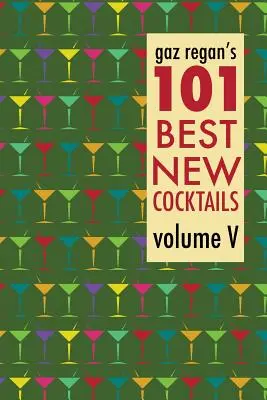 Gaz Regan 101 legjobb új koktélja - Gaz Regan's 101 Best New Cocktails