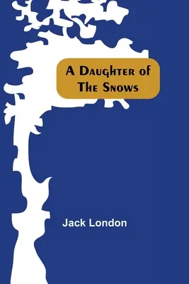 A Daughter of the Snows - A Daughter Of The Snows