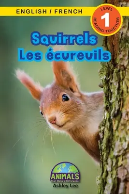 Mókusok / Les cureuils: Kétnyelvű (angol / francia) (Anglais / Franais) Animals That Make a Difference! (Engaging Readers, 1. szint) - Squirrels / Les cureuils: Bilingual (English / French) (Anglais / Franais) Animals That Make a Difference! (Engaging Readers, Level 1)