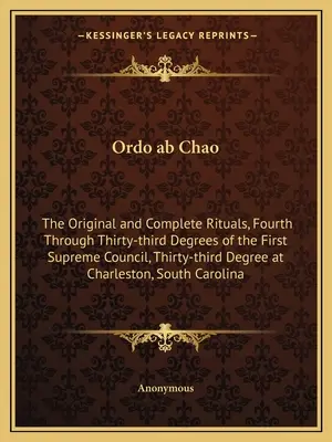 Ordo ab Chao: Az eredeti és teljes rituálék, az Első Legfelsőbb Tanács negyediktől a harmincharmadik fokozatig, harmincharmadik fokozat - Ordo ab Chao: The Original and Complete Rituals, Fourth Through Thirty-third Degrees of the First Supreme Council, Thirty-third Degr