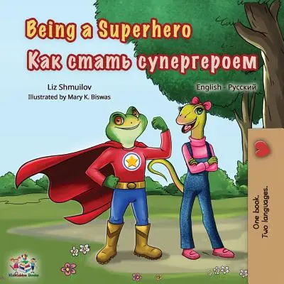 Szuperhősnek lenni: Angol-orosz kétnyelvű könyv - Being a Superhero: English Russian Bilingual Book