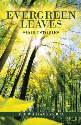 Örökzöld levelek: Rövid történetek - Evergreen Leaves: Short Stories