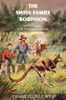 A svájci Robinson család, fordítás az eredeti német nyelvből - The Swiss Family Robinson, a Translation from the Original German