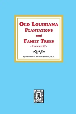 Régi louisianai ültetvények és családfák, 2. kötet - Old Louisiana Plantations and Family Trees, Volume #2