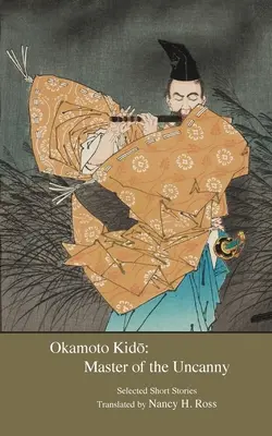 Okamoto Kido: Kido Kido Kido: A hátborzongató mestere - Okamoto Kido: Master of the Uncanny