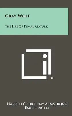 Szürke farkas: Kemal Atatürk élete - Gray Wolf: The Life Of Kemal Ataturk