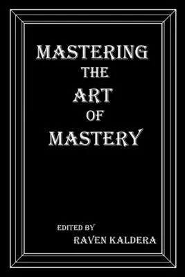 A mesteri tudás művészetének elsajátítása - Mastering the Art of Mastery